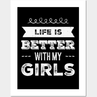 Life is better with my girls Funny family funny mom dad mother mama of girls Posters and Art